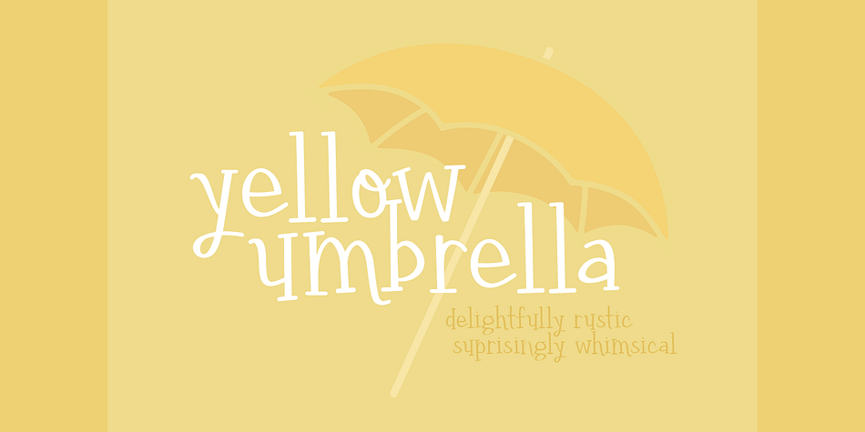 Yellow Umbrella is a hand-drawn weighted serif.