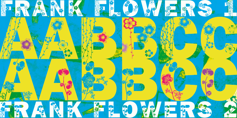 Frank Flowers are fonts with flowery embellishments.