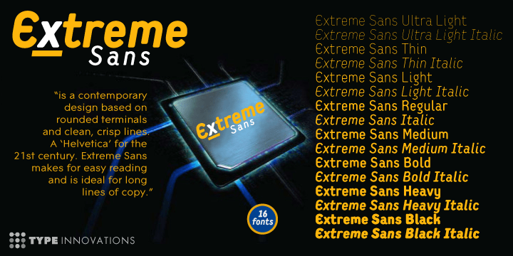 Extreme Sans is a contemporary design based on rounded terminals and clean, crisp lines.