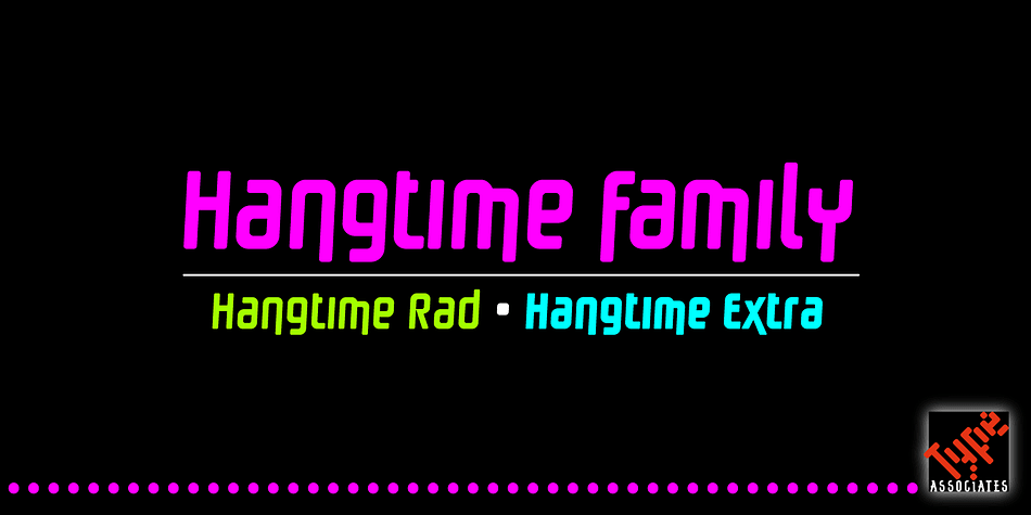 Displaying the beauty and characteristics of the Hangtime font family.