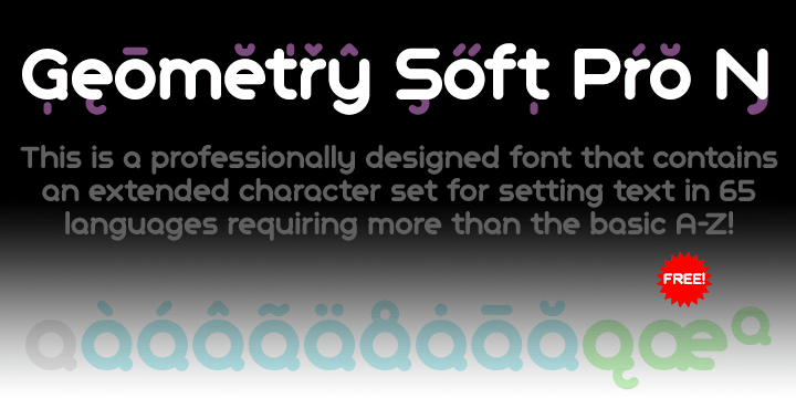 The "Geometry Pro" family has been designed to be the final word in purely geometric fonts, and this rounded "Soft" sub-family is the ultimate web 2.0 style font collection.