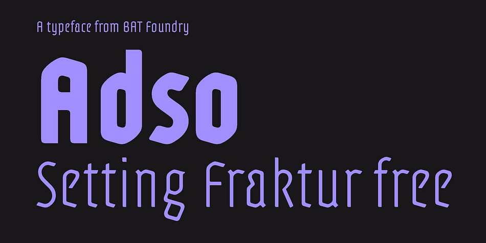 Setting Fraktur free

Bruno Bernard designed Adso between 2005 and 2010.