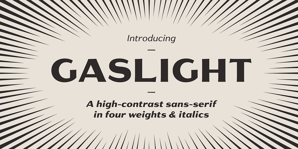 Gaslight is the result of a desire to create a sans-serif rich with humanistic charm and lyrical curves, to provide some relief from the highly rational, low-contrast faces we are surrounded by at every turn.