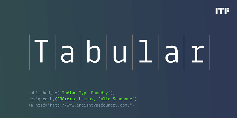 Tabular is a family of ten monospace sans serif fonts; there are five weights, each with a companion italic.