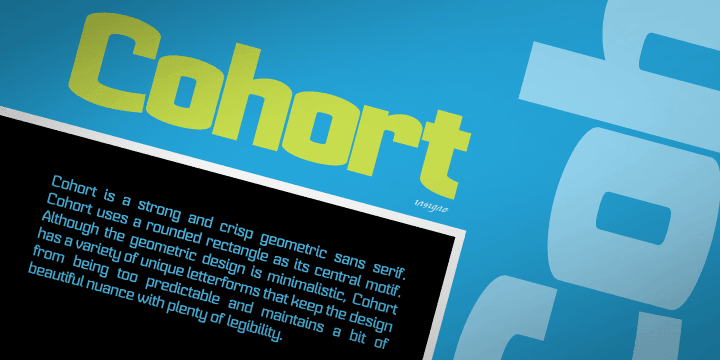 Cohort is a strong and crisp geometric sans serif.