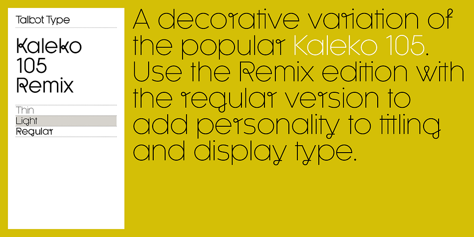 Kaleko 105 Remix features a range of discretionary ligatures to create type with an easy, flowing look and a comprehensive glyph set including accented characters for Central European languages.