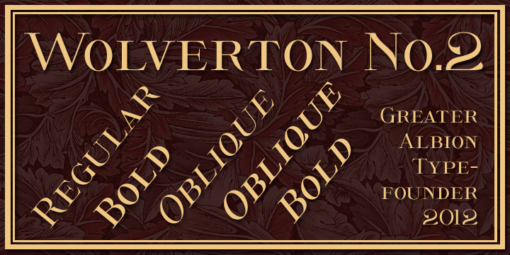 The Wolverton family combines period flair and charm with respect for the modern need 

for legibility and purposefulness.