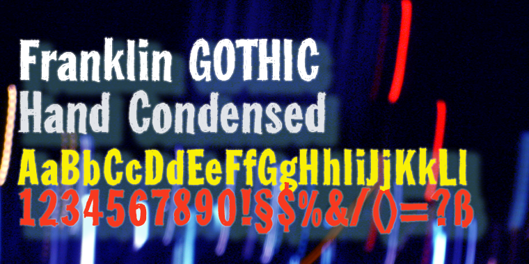 Displaying the beauty and characteristics of the Franklin Gothic Hand Cond font family.