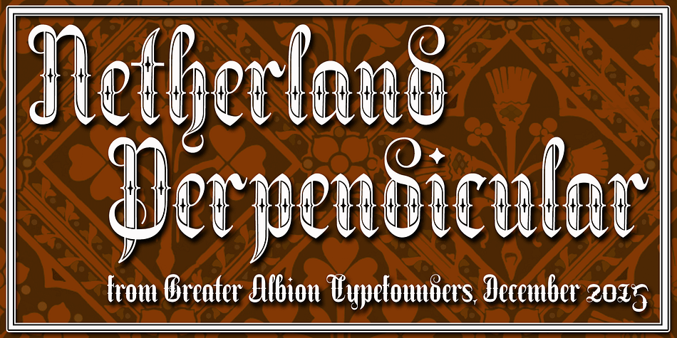 Netherland Perpendicular, a family of five typefaces, is Greater Albion’s end of year Blackletter release for 2015.