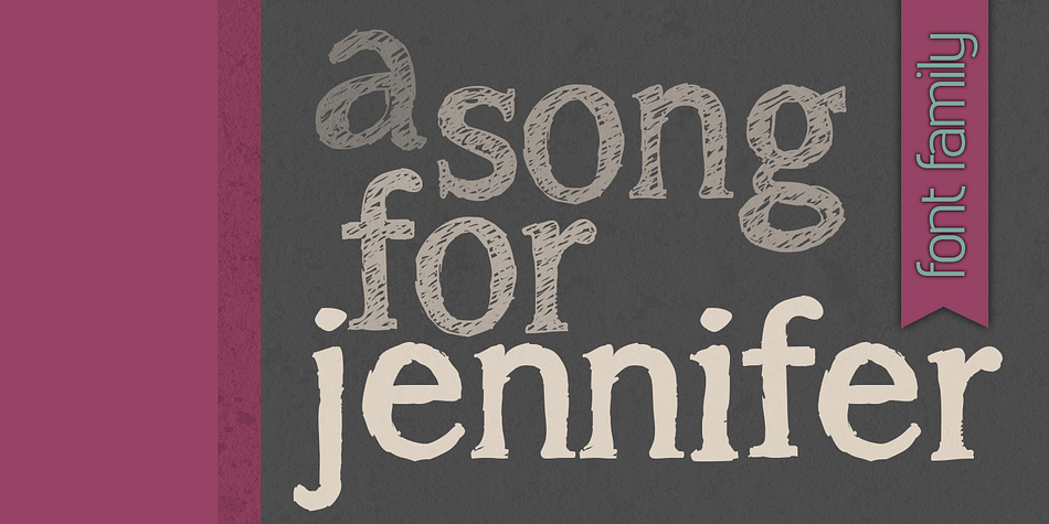 A Song for Jennifer is a sketchy serif that sets the mood.
