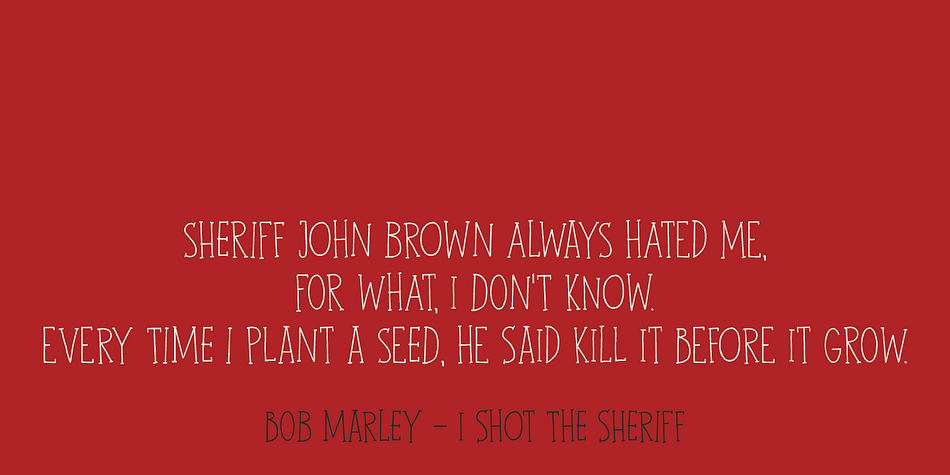 John Brown is named after the sheriff in the Bob Marley song ‘I Shot The Sheriff’.