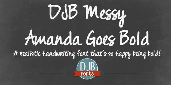 Displaying the beauty and characteristics of the DJB Messy Amanda Goes Bold font family.