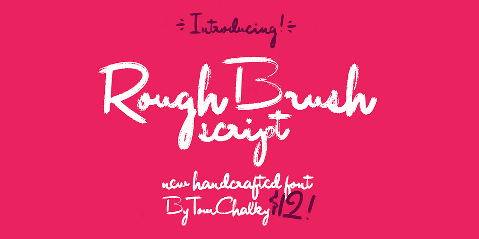 Introducing a font that I am particularly proud of, Rough Brush Script.