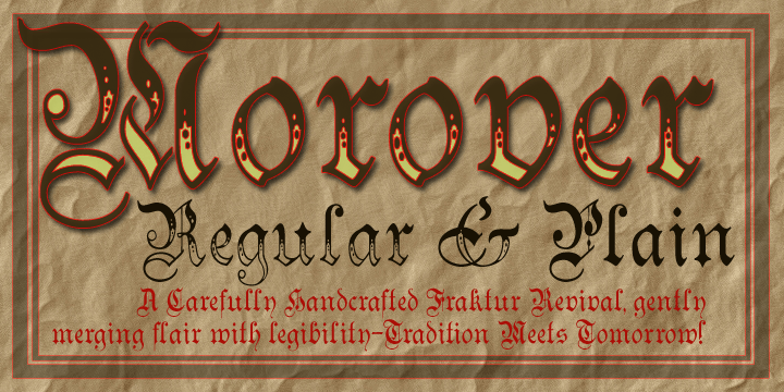 Morover is a lively display Fraktur, which managers to combine legibility with hand-drawn charm.