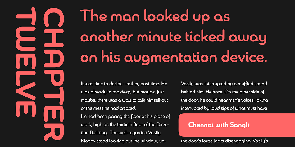 Sangli keeps the same core structure as the other two, but new less sharp forms give this latest font a friendlier look that’s more versatile than the original Chennai and less formal than Madurai.