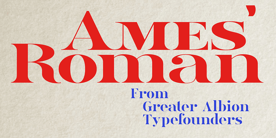 Ames’ Roman is a stylish ‘New-Style’ Didone Roman family offered in divers weights and widths.