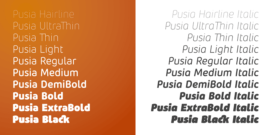 Pusia consists of 20 fonts - 10 weights and their corresponding italics.