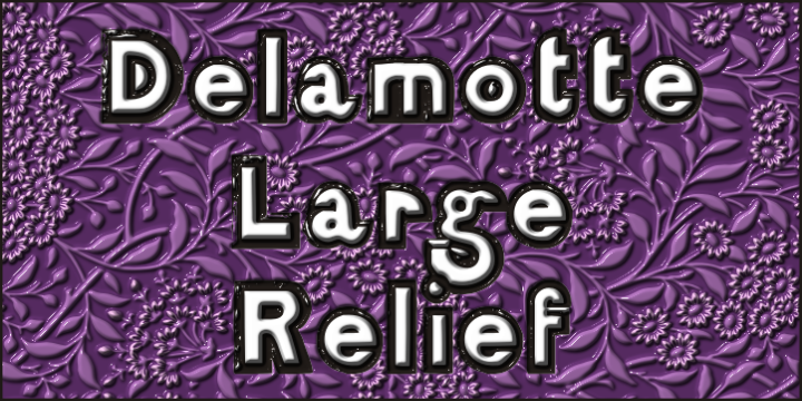 Highlighting the DelamotteLargeRelief font family.