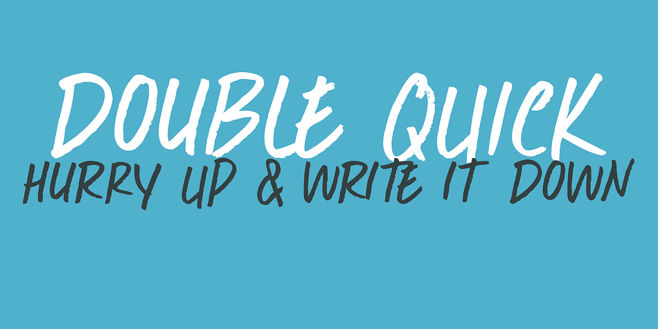 Double Quick is a fast, handwritten font with excellent legibility.
