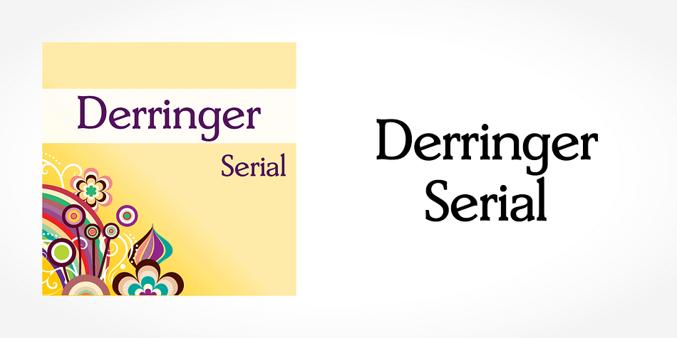 Displaying the beauty and characteristics of the Derringer Serial font family.