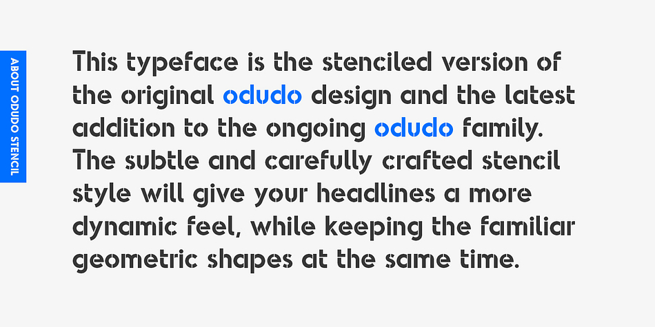 The subtle and carefully crafted stencil style will give your headlines a more dynamic feel, while keeping the familiar geometric shapes at the same time.
