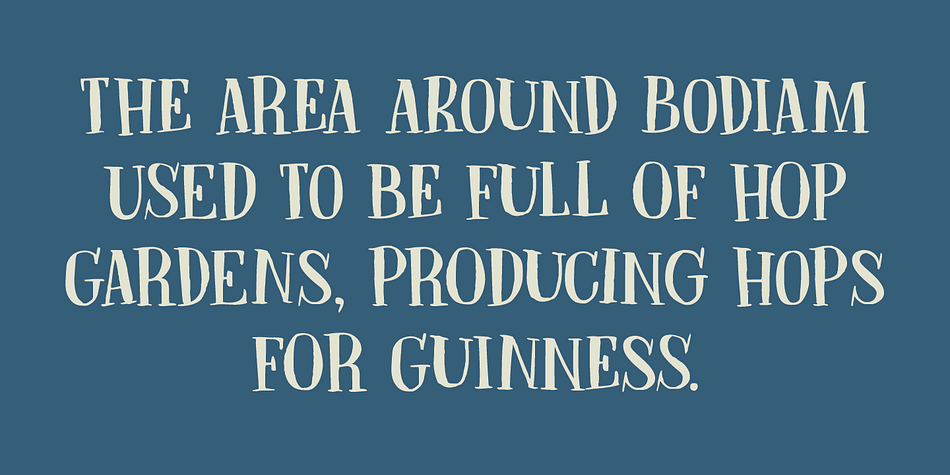 Bodiam font is a rough didone-ish affair.