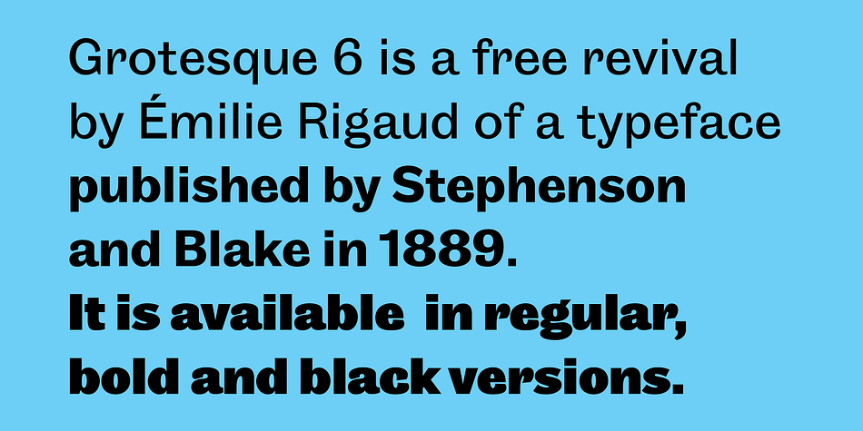 The regular is based on the samples of 30 to 36 points size from an original specimen, and a bold and a black versions have been designed to create a family.