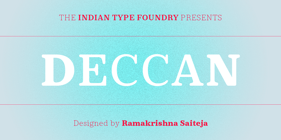 Deccan is a large plateau making up most of the southern part of India, but the Deccan typeface is a lovely slab serif, with soft terminals.