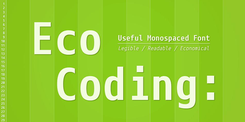 Eco Coding is a sans-serif monospaced font, especially designed for programmers.