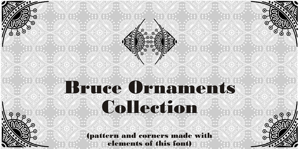 Displaying the beauty and characteristics of the Bruce Ornaments Collection font family.