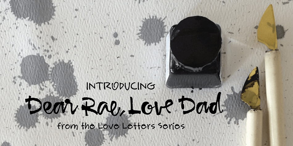 Dear Rae, Love Dad is a modern calligraphy font drawn by hand using ink and a folded nib dip pen on rough watercolor paper.