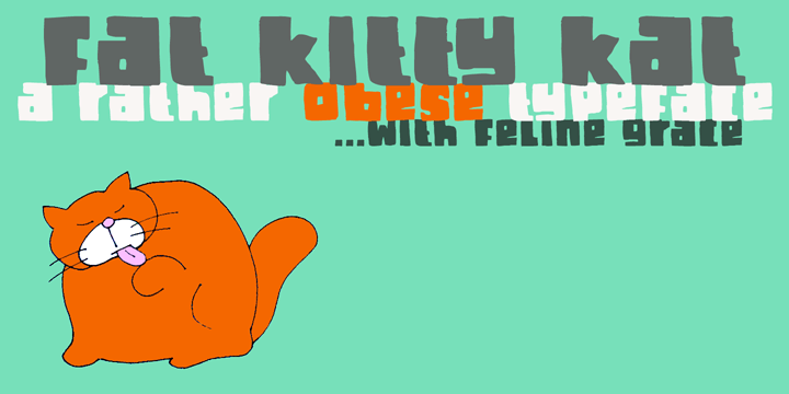 Fat Kitty Kat is a hand made, rather bouncy and happy font.