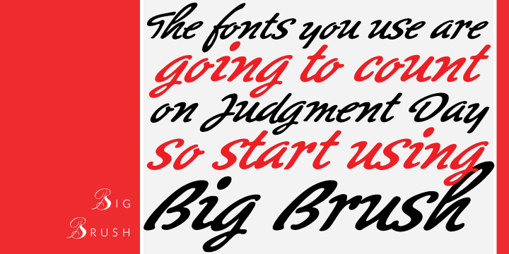 Big Brush is the result of me seeing Brush Script everywhere around me.