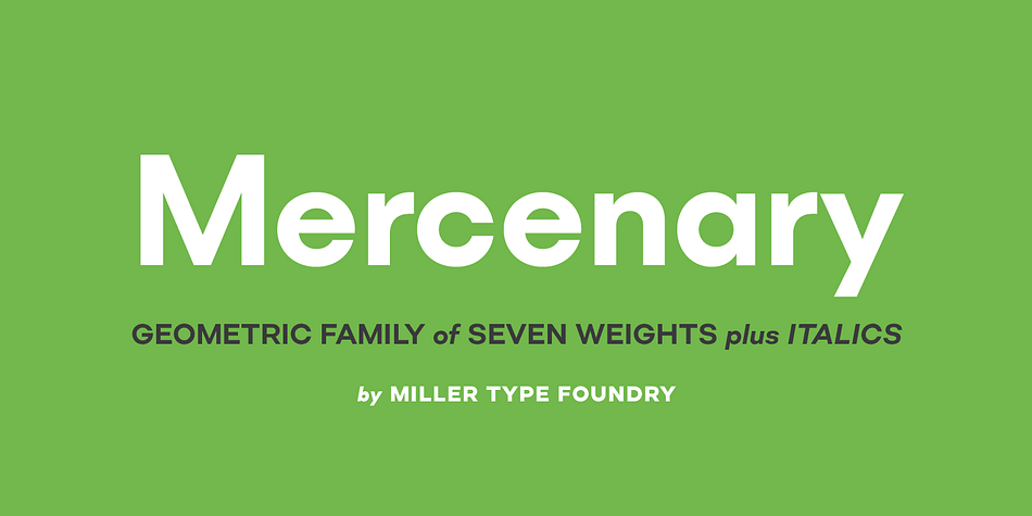 Mercenary is a geometric font family made up of seven weights, all with matching italics.