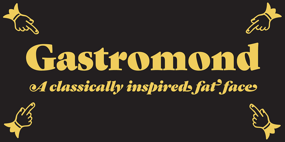 Gastromond began about five years ago with a question: why are “fat faces” always based on Didot or Bodoni models?