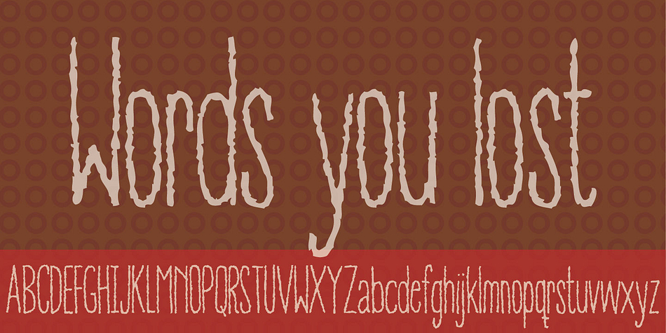 Displaying the beauty and characteristics of the Words you lost font family.