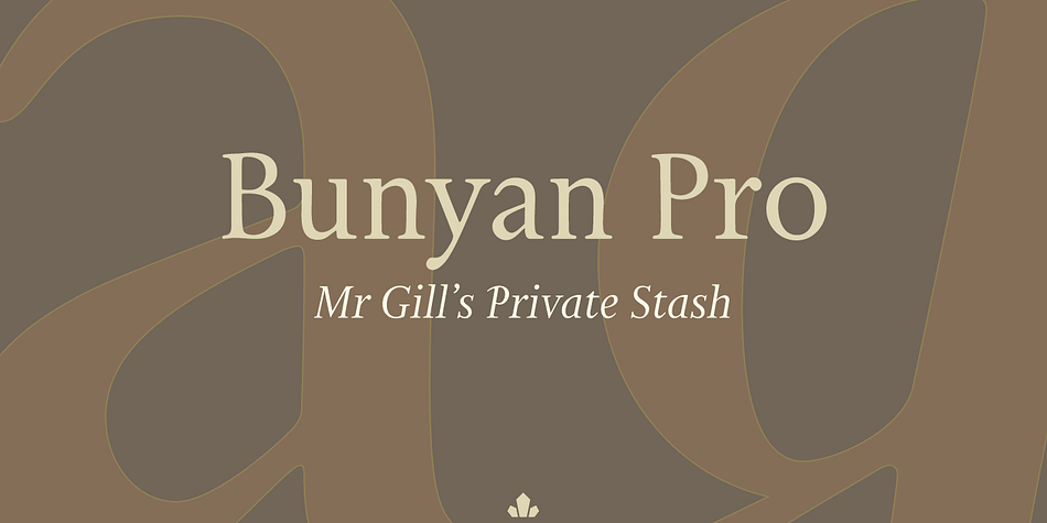 Bunyan Pro is the synthesis of Bunyan, the last face Eric Gill designed for hand setting in 1934 and Pilgrim, the machine face based on it, issued by British Linotype in the early 1950s — the most popular Gill text face in Britain from its release until well into the 1980s.