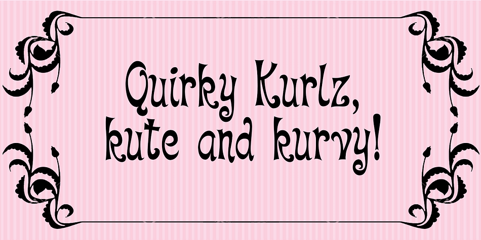 Quirky Kurlz is a cute, curly, vintage font.