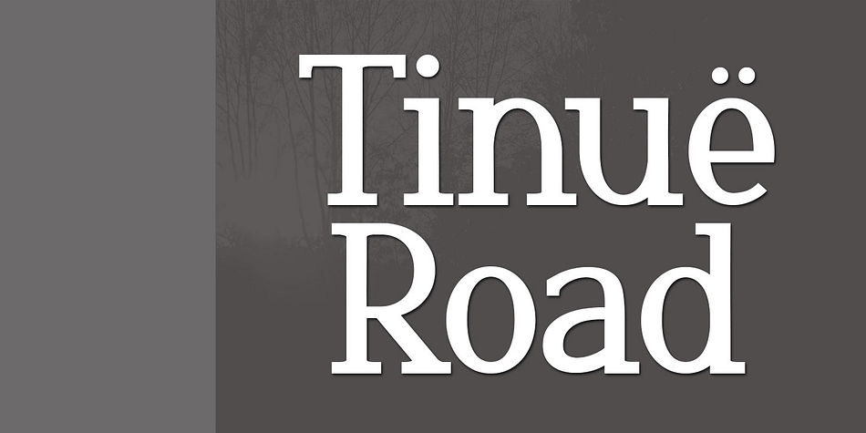 Tinuë Road is a clean serif font.