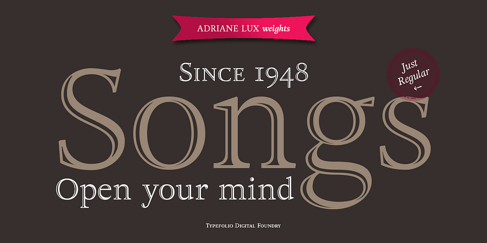 This single weight offering is modeled after the Regular weight of the primary family.   While Adriane Text is intended for thoroughly classical book design, Adriane Lux enters the fold as an equally traditional display face.